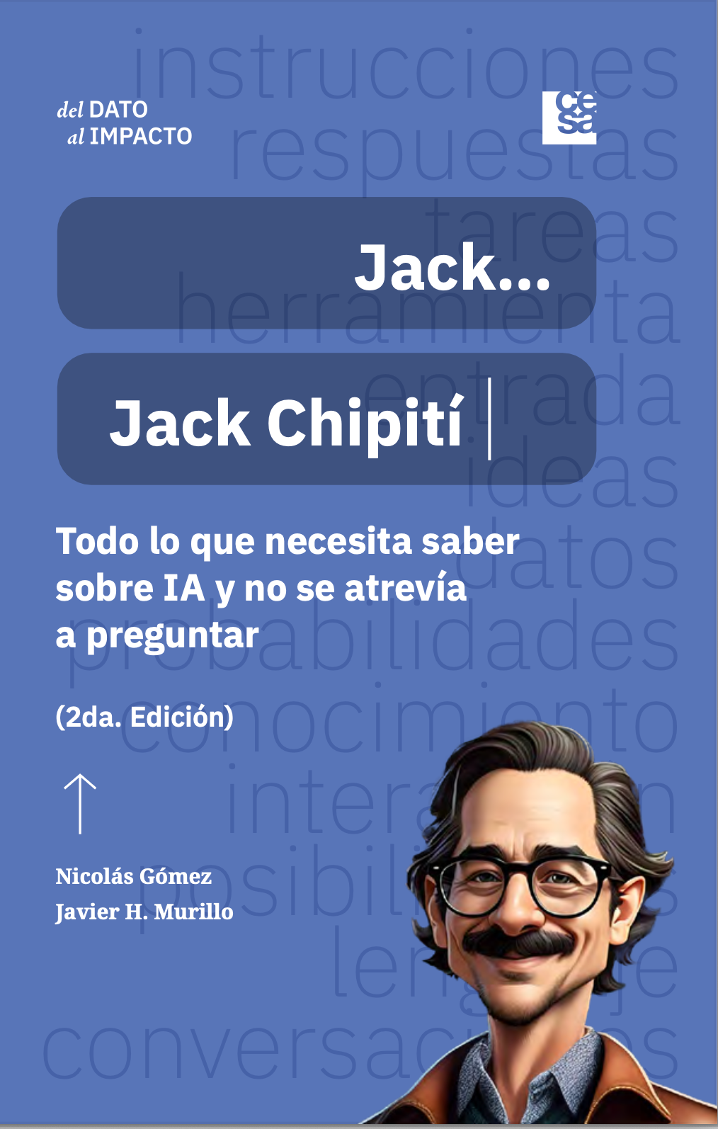 Jack Chipití. Todo lo que necesita saber sobre IA y no se atrevía a preguntar. Segunda edición.